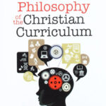 philosophy-of-the-christian-curriculum-book-cover-2-6x9