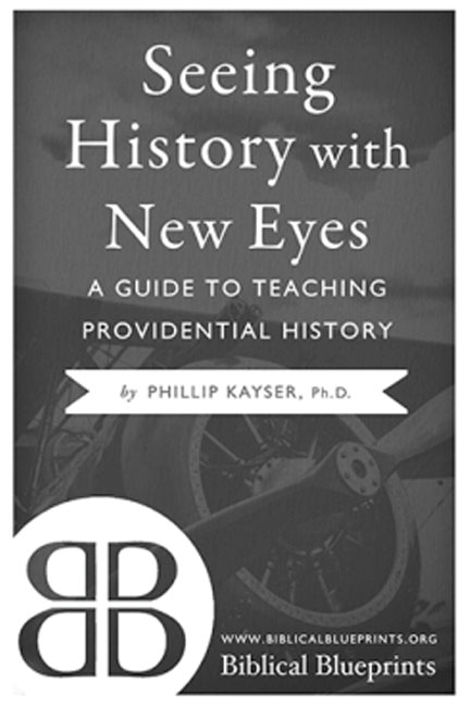 Seeing-History-With-New-Eyes-A-Guide-to-Teaching-Providential-History-book-cover-6x9