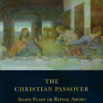 The-Christian-Passover-Agape-Feast-or-Ritual-Abuse-book-cover-6x9