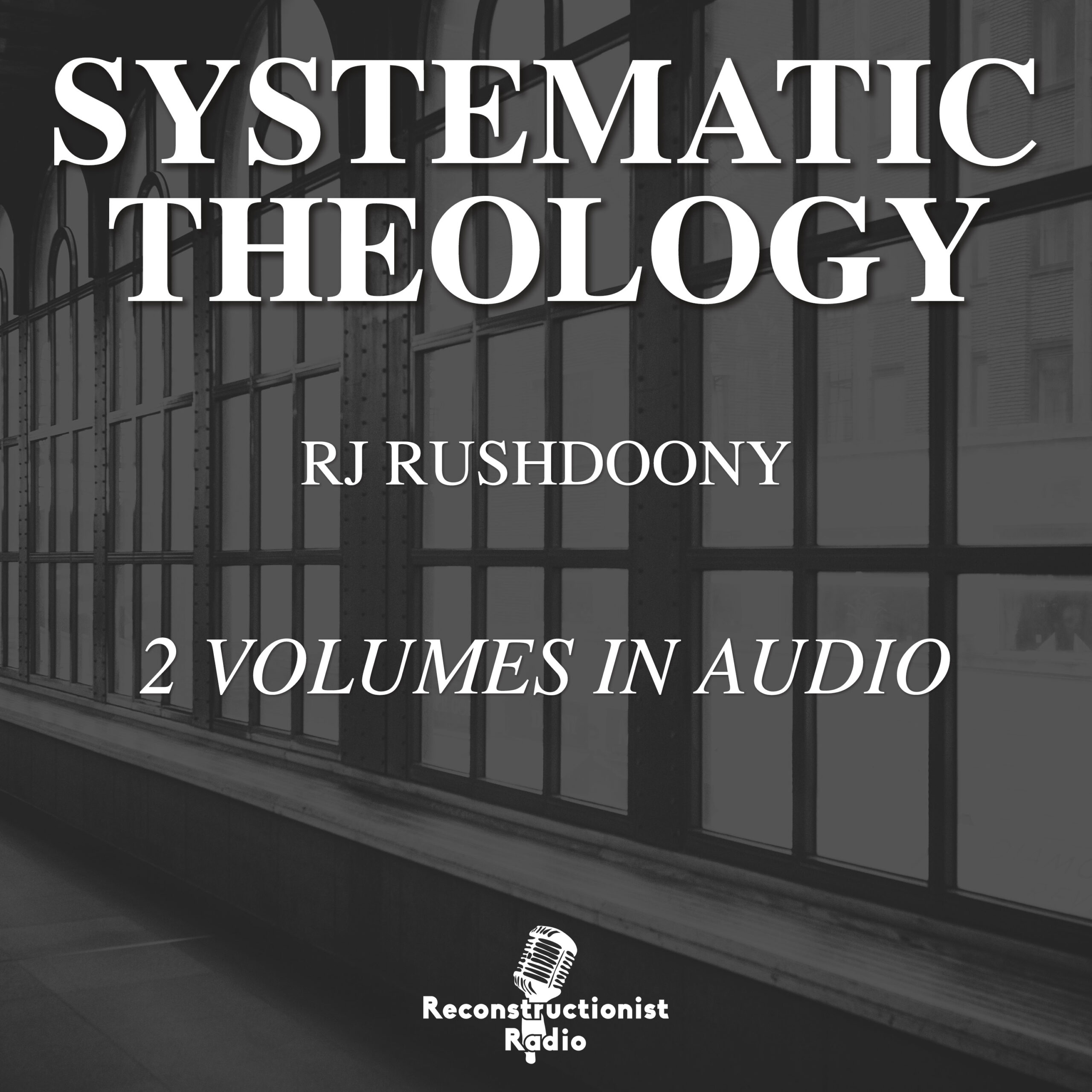 Systematic Theology - R.J. Rushdoony, Chalcedon Foundation Free Audiobook (Audiobook)